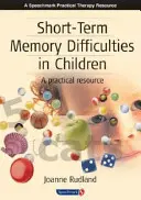 Kurzzeitgedächtnisschwierigkeiten bei Kindern: Ein praktisches Hilfsmittel - Short-Term Memory Difficulties in Children: A Practical Resource