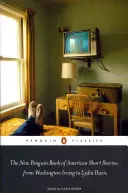 Das neue Penguin-Buch der amerikanischen Kurzgeschichten, von Washington Irving bis Lydia Davis - The New Penguin Book of American Short Stories, from Washington Irving to Lydia Davis