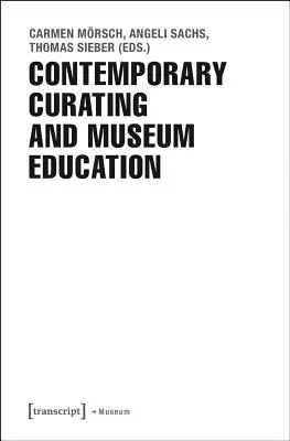 Zeitgenössisches Kuratieren und Museumspädagogik - Contemporary Curating and Museum Education