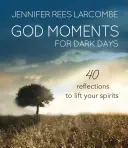 Gottesmomente für dunkle Tage: 40 Meditationen, die Ihren Geist erheben - God Moments for Dark Days: 40 Meditations to Lift Your Spirits