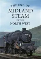 Das Ende der Midland-Dampfschifffahrt im Nordwesten - The End of Midland Steam in the North West