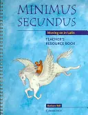 Minimus Secundus Ressourcenbuch für Lehrer: Weitergehen in Latein - Minimus Secundus Teacher's Resource Book: Moving on in Latin