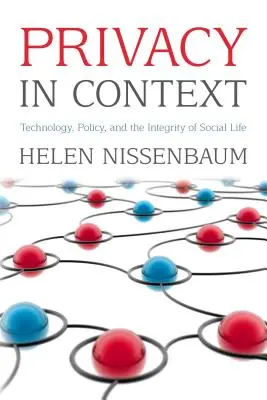 Privatsphäre im Kontext: Technologie, Politik und die Integrität des sozialen Lebens - Privacy in Context: Technology, Policy, and the Integrity of Social Life