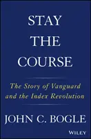 Den Kurs beibehalten: Die Geschichte von Vanguard und der Indexrevolution - Stay the Course: The Story of Vanguard and the Index Revolution