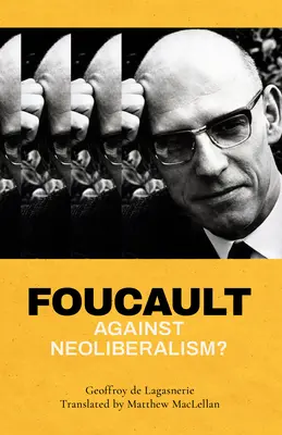 Foucault gegen den Neoliberalismus? - Foucault Against Neoliberalism?