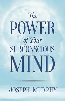 Die Macht des Unterbewusstseins - The Power of Your Subconscious Mind