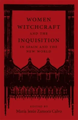 Frauen, Hexerei und die Inquisition in Spanien und der Neuen Welt - Women, Witchcraft, and the Inquisition in Spain and the New World