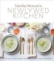 Martha Stewarts Küche für Frischvermählte: Rezepte für Abendessen unter der Woche und einfache, zwanglose Zusammenkünfte: Ein Kochbuch - Martha Stewart's Newlywed Kitchen: Recipes for Weeknight Dinners and Easy, Casual Gatherings: A Cookbook