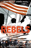 Rebellen: Diese freien und unabhängigen Staaten - Rebels: These Free and Independent States