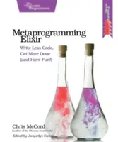 Elixier der Metaprogrammierung: Weniger Code schreiben, mehr erreichen (und Spaß haben!) - Metaprogramming Elixir: Write Less Code, Get More Done (and Have Fun!)