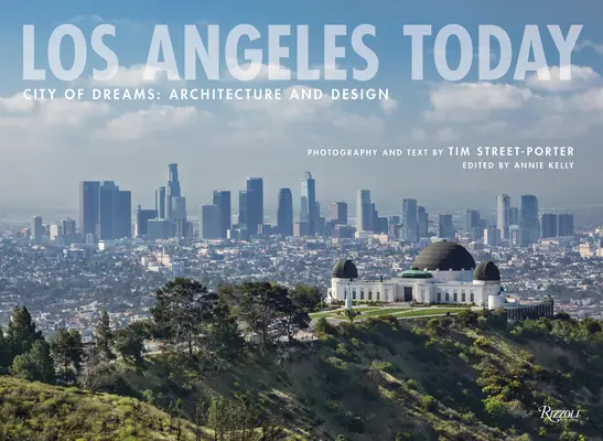 Los Angeles heute: Stadt der Träume: Architektur und Design - Los Angeles Today: City of Dreams: Architecture and Design