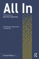 All In - Die Zukunft der Unternehmensführung (Grayson David (Cranfield University School of Management UK)) - All In - The Future of Business Leadership (Grayson David (Cranfield University School of Management UK))