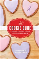 Die Keks-Heilung: Eine Mutter-Tochter-Erinnerung über Kekse und Krebs - The Cookie Cure: A Mother-Daughter Memoir of Cookies and Cancer