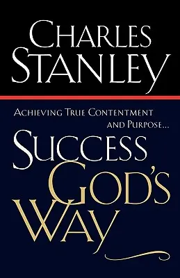 Erfolg auf Gottes Art: Wahre Zufriedenheit und Zielstrebigkeit erreichen - Success God's Way: Achieving True Contentment and Purpose