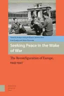 Auf der Suche nach Frieden nach dem Krieg: Europa, 1943-1947 - Seeking Peace in the Wake of War: Europe, 1943-1947