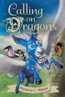 Der Ruf der Drachen, 3: Die Zauberwald-Chroniken, Buch drei - Calling on Dragons, 3: The Enchanted Forest Chronicles, Book Three