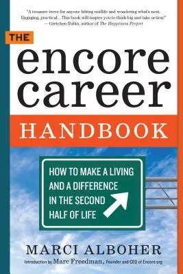 Das Handbuch zur Kernkarriere: Wie man in der zweiten Lebenshälfte seinen Lebensunterhalt verdient und einen Unterschied macht - The Encore Career Handbook: How to Make a Living and a Difference in the Second Half of Life