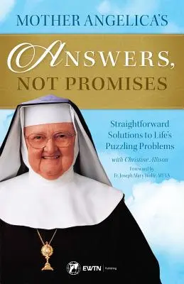 Mutter Angelicas Antworten, nicht Versprechungen - Mother Angelica's Answers, Not Promises