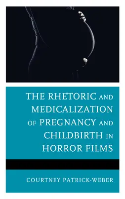 Die Rhetorik und Medikalisierung von Schwangerschaft und Geburt in Horrorfilmen - The Rhetoric and Medicalization of Pregnancy and Childbirth in Horror Films