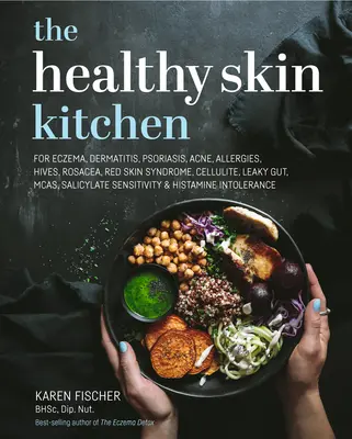 Die Küche der gesunden Haut: Bei Ekzemen, Dermatitis, Schuppenflechte, Akne, Allergien, Nesselsucht, Rosazea, Rötungen, Cellulite, Leaky Gut, McAs, Sal - The Healthy Skin Kitchen: For Eczema, Dermatitis, Psoriasis, Acne, Allergies, Hives, Rosacea, Red Skin Syndrome, Cellulite, Leaky Gut, McAs, Sal