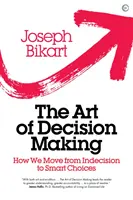 Die Kunst der Entscheidungsfindung: Wie wir von der Unentschlossenheit zu klugen Entscheidungen kommen - The Art of Decision Making: How We Move from Indecision to Smart Choices