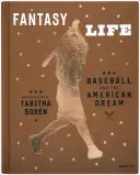 Tabitha Soren: Fantasieleben: Baseball und der amerikanische Traum - Tabitha Soren: Fantasy Life: Baseball and the American Dream