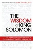 Die Weisheit von König Salomon: Eine zeitgenössische Erkundung des Predigers und des Sinns des Lebens - The Wisdom of King Solomon: A Contemporary Exploration of Ecclesiastes and the Meaning of Life