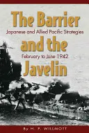 Die Barriere und der Javelin: Die japanischen und alliierten Strategien im Pazifik, Februar bis Juni 1942 - The Barrier and the Javelin: Japanese and Allied Pacific Strategies, February to June 1942