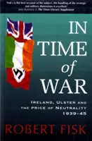 In Zeiten des Krieges - Irland, Ulster und der Preis der Neutralität 1939-1945 - In Time of War - Ireland, Ulster and the Price of Neutrality 1939-1945