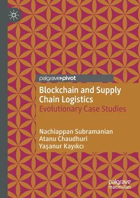 Blockchain und Lieferkettenlogistik: Evolutionäre Fallstudien - Blockchain and Supply Chain Logistics: Evolutionary Case Studies