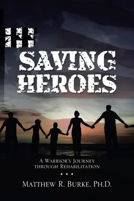 Saving Heroes: Die Reise eines Kriegers durch die Rehabilitation - Saving Heroes: A Warrior's Journey Through Rehabilitation