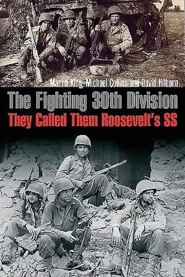 Die kämpfende 30. Division: Sie nannten sie Roosevelts SS - The Fighting 30th Division: They Called Them Roosevelt's SS