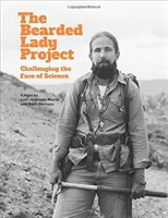 Das Projekt der bärtigen Frau: Das Gesicht der Wissenschaft in Frage stellen - The Bearded Lady Project: Challenging the Face of Science