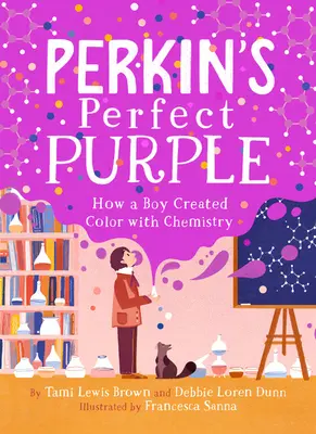 Perkin's Perfect Purple: Wie ein Junge mit Chemie Farbe schuf - Perkin's Perfect Purple: How a Boy Created Color with Chemistry