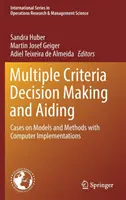 Multiple Criteria Decision Making and Aiding: Fallbeispiele zu Modellen und Methoden mit Computerimplementierungen - Multiple Criteria Decision Making and Aiding: Cases on Models and Methods with Computer Implementations