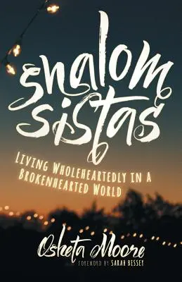 Shalom Sistas: Ein Leben mit ganzem Herzen in einer Welt mit gebrochenem Herzen - Shalom Sistas: Living Wholeheartedly in a Brokenhearted World