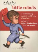 Märchen für kleine Rebellen: Eine Sammlung von radikaler Kinderliteratur - Tales for Little Rebels: A Collection of Radical Children's Literature