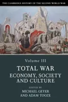 The Cambridge History of the Second World War, Band 3: Total War: Wirtschaft, Gesellschaft und Kultur - The Cambridge History of the Second World War, Volume 3: Total War: Economy, Society and Culture