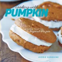 Kochen mit Kürbis: Rezepte, die über den Kuchen hinausgehen - Cooking with Pumpkin: Recipes That Go Beyond the Pie