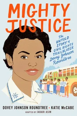 Mighty Justice (Ausgabe für junge Leser): Die unerzählte Geschichte der Bürgerrechtsaktivistin Dovey Johnson Roundtree - Mighty Justice (Young Readers' Edition): The Untold Story of Civil Rights Trailblazer Dovey Johnson Roundtree