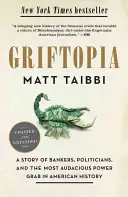 Griftopia: Eine Geschichte von Bankern, Politikern und der dreistesten Machtübernahme in der amerikanischen Geschichte - Griftopia: A Story of Bankers, Politicians, and the Most Audacious Power Grab in American History