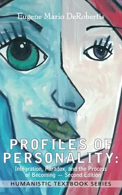 Persönlichkeitsprofile: Integration, Paradoxie und der Prozess des Werdens - Profiles of Personality: Integration, Paradox, and the Process of Becoming