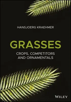 Gräser: Nutzpflanzen, Konkurrenten und Zierpflanzen - Grasses: Crops, Competitors, and Ornamentals