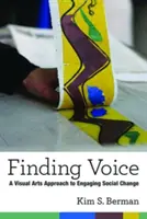 Eine Stimme finden: Ein bildnerischer Ansatz zur Förderung des sozialen Wandels - Finding Voice: A Visual Arts Approach to Engaging Social Change