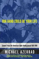 Unsere Band könnte dein Leben sein: Szenen aus dem amerikanischen Indie-Untergrund 1981-1991 - Our Band Could Be Your Life: Scenes from the American Indie Underground 1981-1991