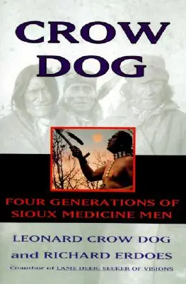 Krähenhund: Vier Generationen von Sioux-Medizinmännern - Crow Dog: Four Generations of Sioux Medicine Men