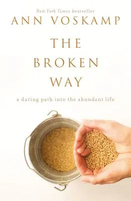 Der gebrochene Weg: Ein gewagter Weg in ein Leben in Fülle - The Broken Way: A Daring Path Into the Abundant Life