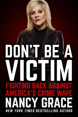 Seien Sie kein Opfer: Kampf gegen Amerikas Verbrechenswelle - Don't Be a Victim: Fighting Back Against America's Crime Wave