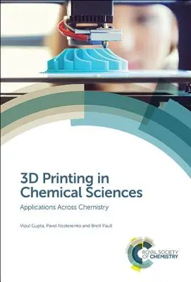 3D-Druck in den chemischen Wissenschaften: Anwendungen in der gesamten Chemie - 3D Printing in Chemical Sciences: Applications Across Chemistry