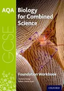 AQA GCSE Biologie für kombinierte Naturwissenschaften (Trilogie) Arbeitsbuch: Grundlage - AQA GCSE Biology for Combined Science (Trilogy) Workbook: Foundation